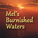 mel's burnished waters